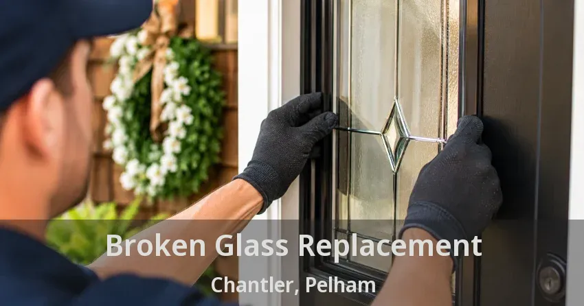 Broken Glass Replacement Chantler, Pelham - ON