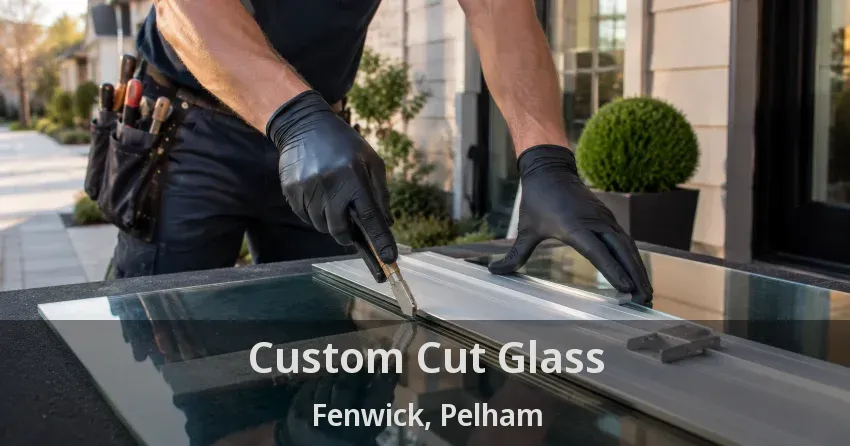 Custom Cut Glass Fenwick, Pelham - ON