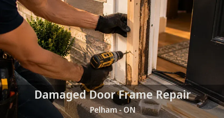 Damaged Door Frame Repair Pelham - ON
