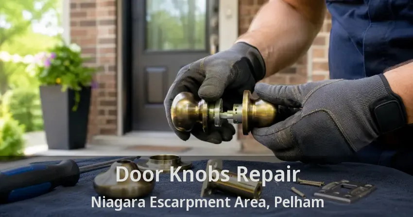 Door Knobs Repair Niagara Escarpment Area, Pelham - ON