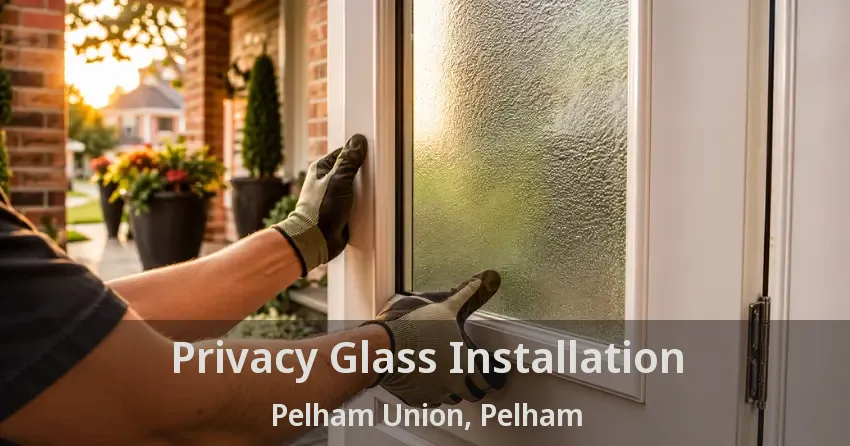 Privacy Glass Installation Pelham Union, Pelham - ON