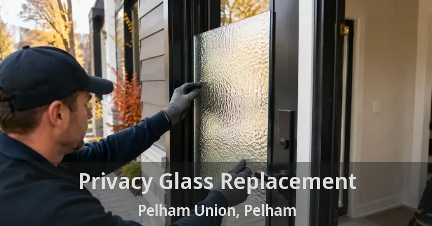 Privacy Glass Replacement Pelham Union, Pelham - ON