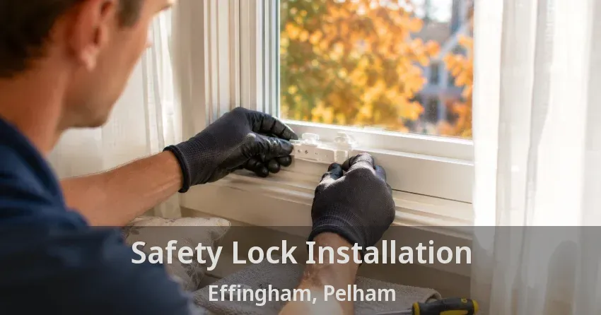 Safety Lock Installation Effingham, Pelham - ON
