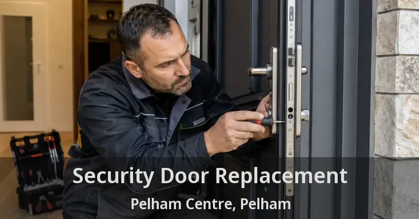 Security Door Replacement Pelham Centre, Pelham - ON