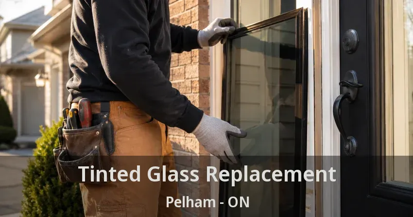 Tinted Glass Replacement Pelham - ON