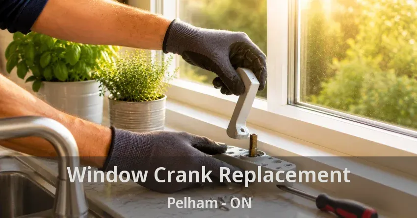 Window Crank Replacement Pelham - ON