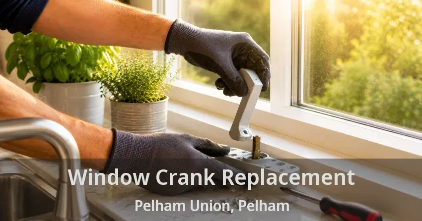 Window Crank Replacement Pelham Union, Pelham - ON