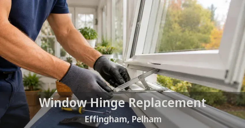 Window Hinge Replacement Effingham, Pelham - ON