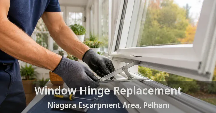 Window Hinge Replacement Niagara Escarpment Area, Pelham - ON