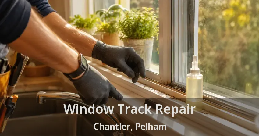 Window Track Repair Chantler, Pelham - ON