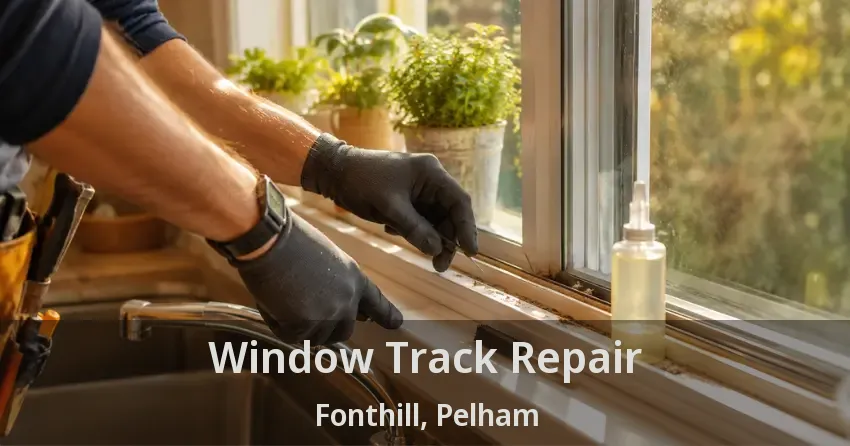 Window Track Repair Fonthill, Pelham - ON