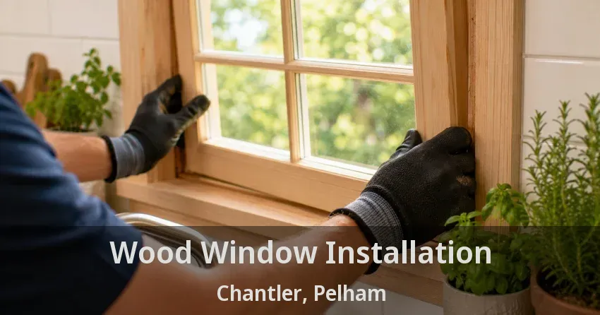 Wood Window Installation Chantler, Pelham - ON